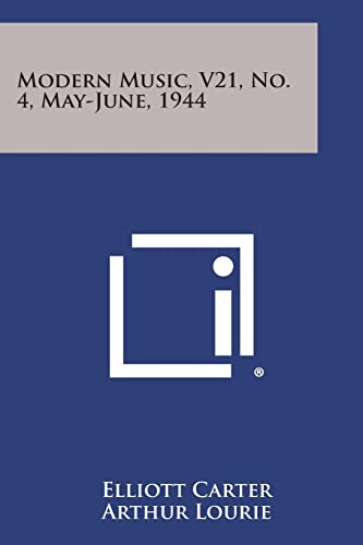 Modern Music, V21, No. 4, May-June, 1944 (9781258691714) by Carter, Elliott; Lourie, Arthur; Chanler, Theodore