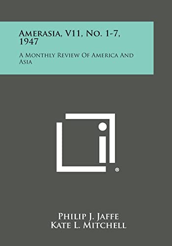9781258693619: Amerasia, V11, No. 1-7, 1947: A Monthly Review of America and Asia