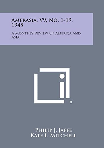 9781258693886: Amerasia, V9, No. 1-19, 1945: A Monthly Review of America and Asia
