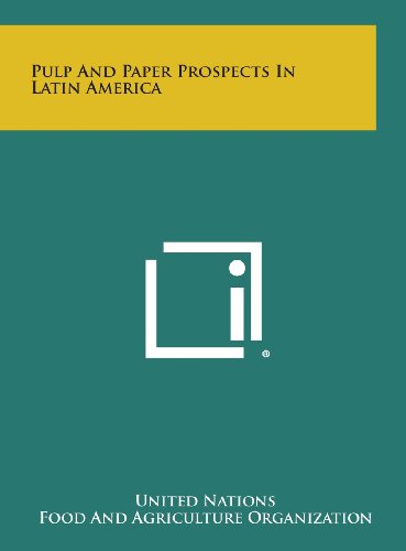 Pulp and Paper Prospects in Latin America (9781258707286) by United Nations; Food And Agriculture Organization