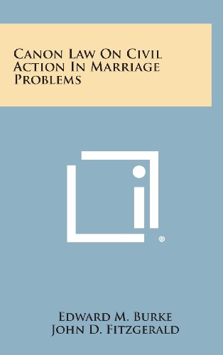 Canon Law on Civil Action in Marriage Problems (9781258708948) by Burke, Edward M.; Fitzgerald, John D.; Casey, George J.