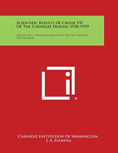 Scientific Results of Cruise VII of the Carnegie During 1928-1929: Biology No. 4, Biological Results of the Last Cruise of the Carnegie (9781258712662) by Carnegie Institution Of Washington