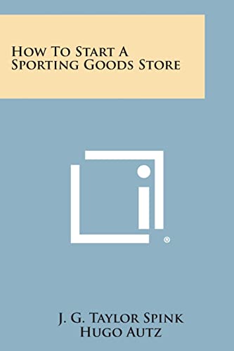 9781258713515: How to Start a Sporting Goods Store