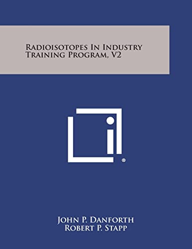 Stock image for Radioisotopes in Industry Training Program, V2 for sale by Lucky's Textbooks