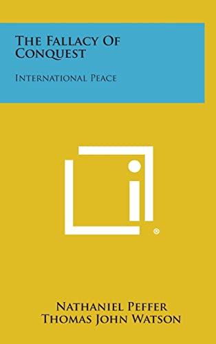 Stock image for The Fallacy of Conquest: International Peace for sale by Lucky's Textbooks