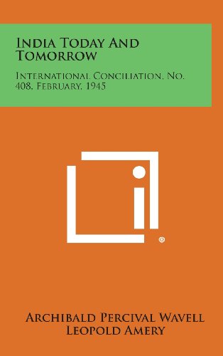 9781258721176: India Today and Tomorrow: International Conciliation, No. 408, February, 1945