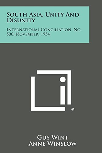 South Asia, Unity and Disunity: International Conciliation, No. 500, November, 1954 (9781258724993) by Wint, Guy
