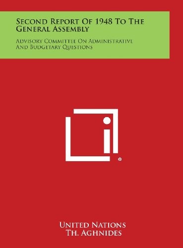 Second Report of 1948 to the General Assembly: Advisory Committee on Administrative and Budgetary Questions (9781258729189) by United Nations