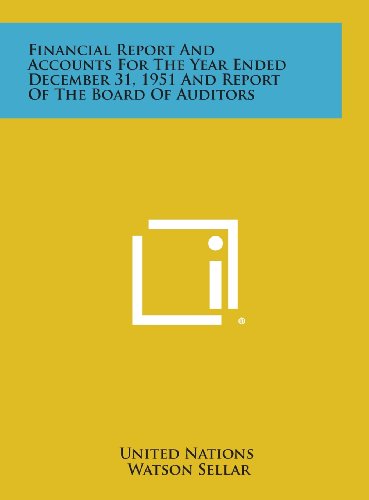 Financial Report and Accounts for the Year Ended December 31, 1951 and Report of the Board of Auditors (9781258732578) by United Nations
