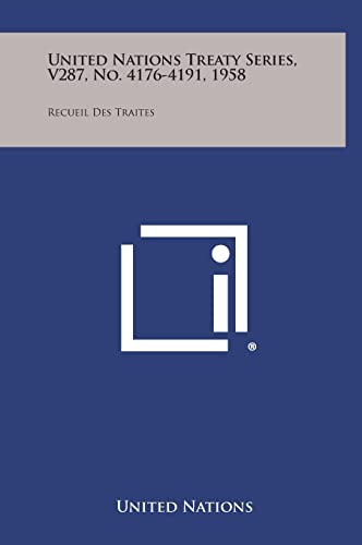 United Nations Treaty Series, V287, No. 4176-4191, 1958: Recueil Des Traites (9781258734015) by United Nations