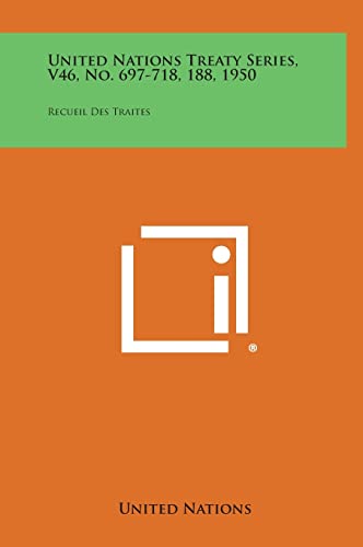 United Nations Treaty Series, V46, No. 697-718, 188, 1950: Recueil Des Traites (9781258734626) by United Nations