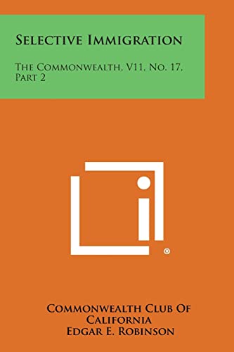 9781258735432: Selective Immigration: The Commonwealth, V11, No. 17, Part 2