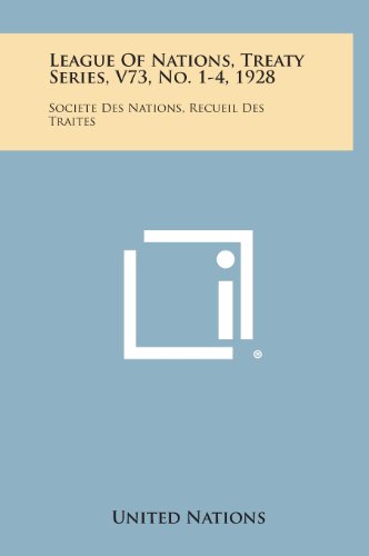 9781258744588: League of Nations, Treaty Series, V73, No. 1-4, 1928: Societe Des Nations, Recueil Des Traites