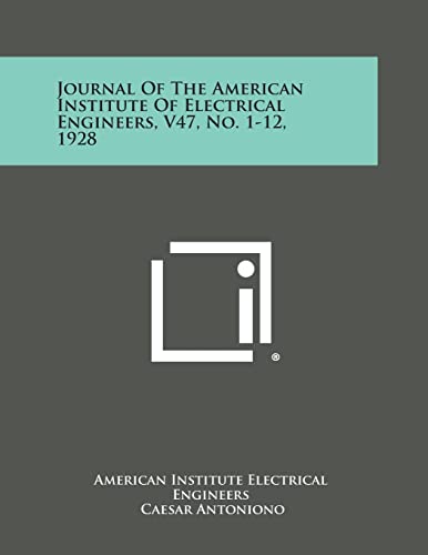 Stock image for Journal of the American Institute of Electrical Engineers, V47, No. 1-12, 1928 for sale by Lucky's Textbooks