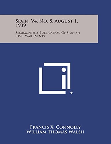 Imagen de archivo de Spain, V4, No. 8, August 1, 1939: Semimonthly Publication of Spanish Civil War Events a la venta por THE SAINT BOOKSTORE