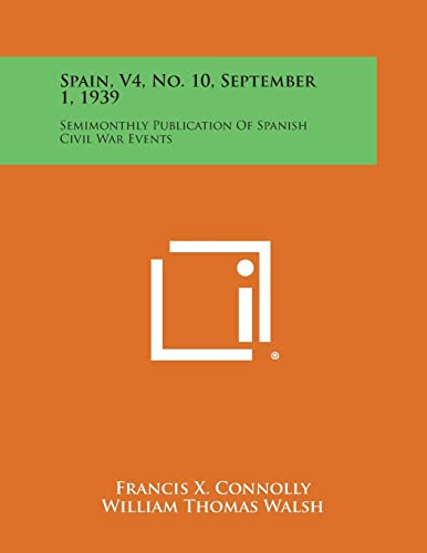 Imagen de archivo de Spain, V4, No. 10, September 1, 1939: Semimonthly Publication of Spanish Civil War Events a la venta por THE SAINT BOOKSTORE