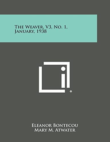 The Weaver, V3, No. 1, January, 1938 (9781258755478) by Bontecou, Eleanor; Atwater, Mary M; Holm, Lillian