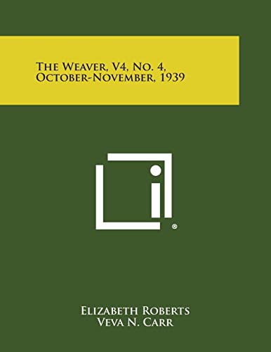 The Weaver, V4, No. 4, October-November, 1939 (9781258755546) by Roberts, Elizabeth; Carr, Veva N; Youse, Clara M