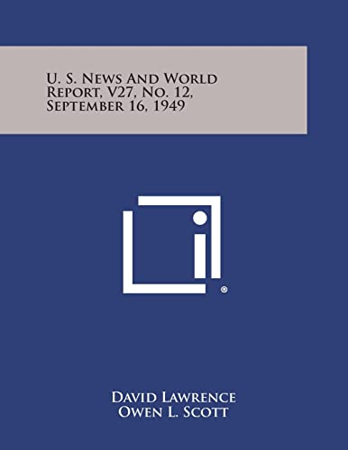 U. S. News and World Report, V27, No. 12, September 16, 1949 (9781258756512) by Lawrence M.D., David