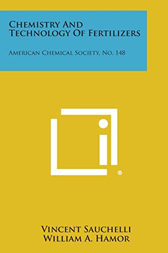 Imagen de archivo de Chemistry and Technology of Fertilizers: American Chemical Society, No. 148 a la venta por Lucky's Textbooks