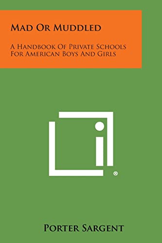 9781258764395: Mad or Muddled: A Handbook of Private Schools for American Boys and Girls