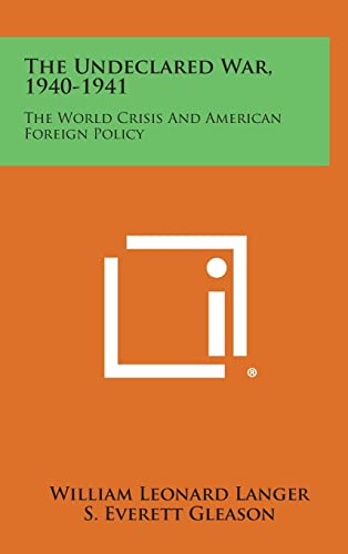 9781258766986: The Undeclared War, 1940-1941: The World Crisis and American Foreign Policy