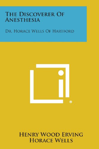 Stock image for The Discoverer of Anesthesia: Dr. Horace Wells of Hartford for sale by Lucky's Textbooks