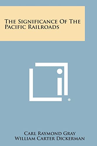 Stock image for The Significance of the Pacific Railroads for sale by Lucky's Textbooks