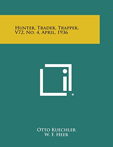 9781258774981: Hunter, Trader, Trapper, V72, No. 4, April, 1936