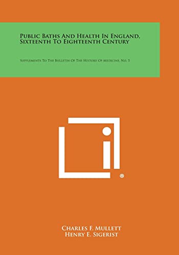 Imagen de archivo de Public Baths and Health in England, Sixteenth to Eighteenth Century: Supplements to the Bulletin of the History of Medicine, No. 5 a la venta por Lucky's Textbooks