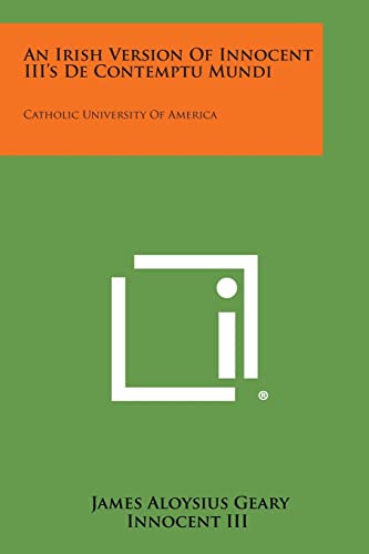 Imagen de archivo de An Irish Version of Innocent III's de Contemptu Mundi: Catholic University of America a la venta por Lucky's Textbooks
