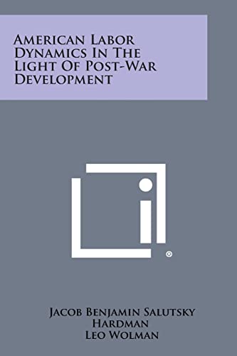 9781258785277: American Labor Dynamics in the Light of Post-War Development