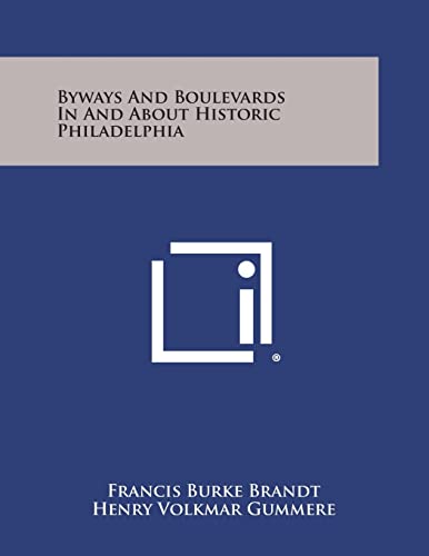 Beispielbild fr Byways and Boulevards in and about Historic Philadelphia zum Verkauf von Lucky's Textbooks