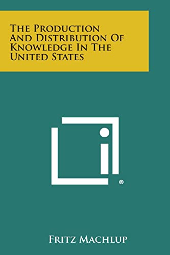 9781258800598: The Production and Distribution of Knowledge in the United States