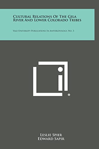 Stock image for Cultural Relations of the Gila River and Lower Colorado Tribes: Yale University Publications in Anthropology, No. 3 for sale by Lucky's Textbooks