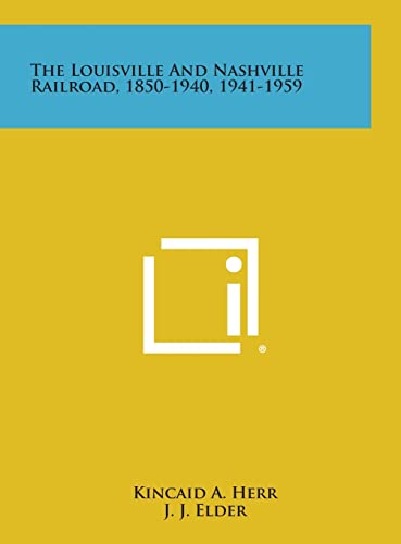 9781258802875: The Louisville and Nashville Railroad, 1850-1940, 1941-1959