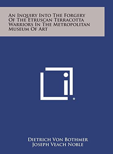 Stock image for An Inquiry Into the Forgery of the Etruscan Terracotta Warriors in the Metropolitan Museum of Art for sale by Lucky's Textbooks