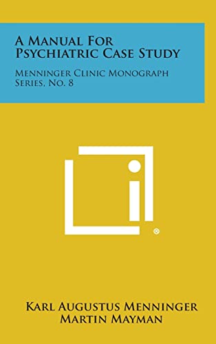 Stock image for A Manual for Psychiatric Case Study: Menninger Clinic Monograph Series, No. 8 for sale by Lucky's Textbooks