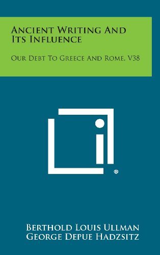 9781258809652: Ancient Writing and Its Influence: Our Debt to Greece and Rome, V38