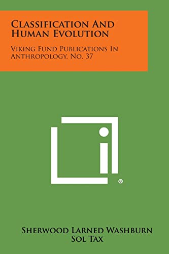 9781258813659: Classification and Human Evolution: Viking Fund Publications in Anthropology, No. 37