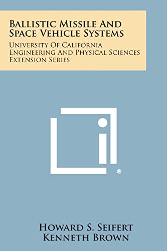 9781258813932: Ballistic Missile and Space Vehicle Systems: University of California Engineering and Physical Sciences Extension Series