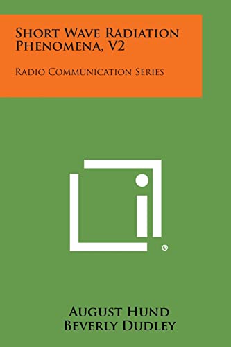 Stock image for Short Wave Radiation Phenomena, V2: Radio Communication Series for sale by Lucky's Textbooks