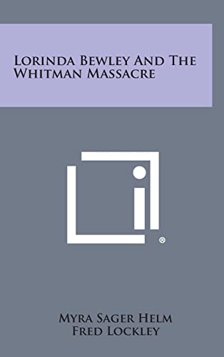 9781258814588: Lorinda Bewley And The Whitman Massacre
