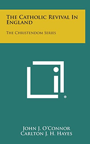 Beispielbild fr The Catholic Revival In England: The Christendom Series [Hardcover] O'Connor, John J.; Hayes, Carlton J. H. and Bell, Herbert C. F. zum Verkauf von Ericks Books