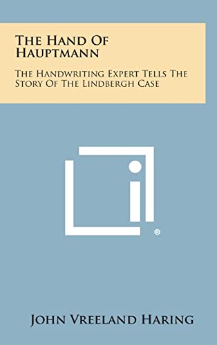 9781258816704: The Hand Of Hauptmann: The Handwriting Expert Tells The Story Of The Lindbergh Case