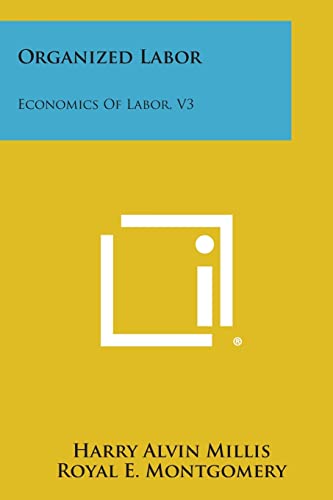 Stock image for Organized Labor: Economics of Labor, V3 for sale by Lucky's Textbooks