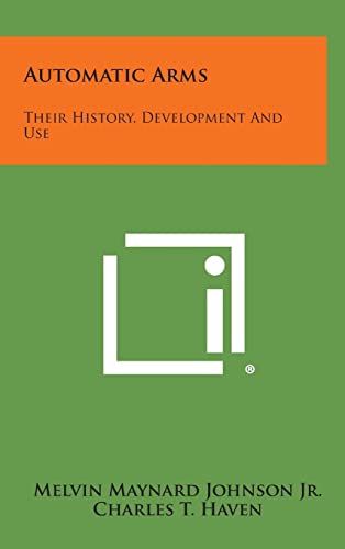 9781258825645: Automatic Arms: Their History, Development and Use