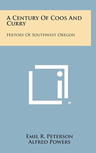 Stock image for A Century of Coos and Curry: History of Southwest Oregon for sale by Lucky's Textbooks