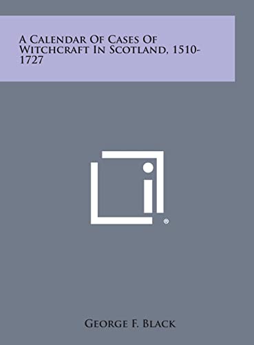 9781258828226: A Calendar of Cases of Witchcraft in Scotland, 1510-1727