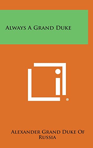 Beispielbild fr Always a Grand Duke zum Verkauf von THE SAINT BOOKSTORE